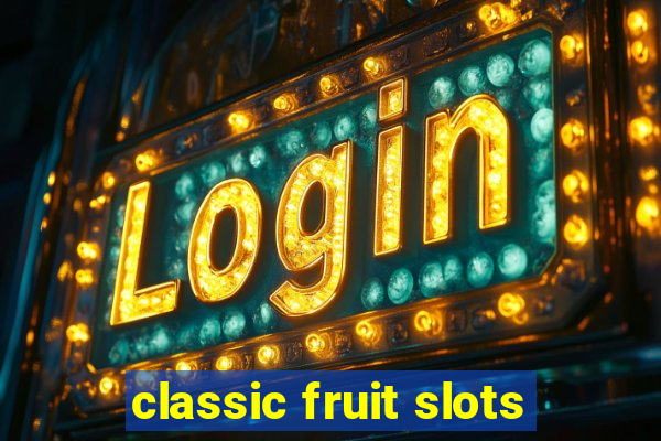 classic fruit slots